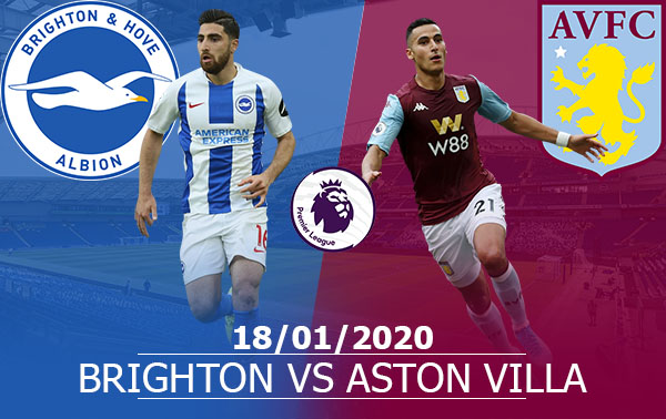 Nhận Định Brighton vs Aston Villa: 22h00, 18/01/2020, Ngoại Hạng Anh