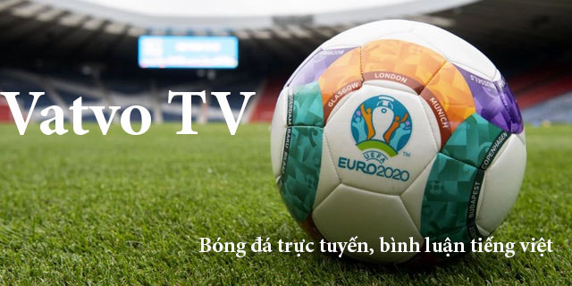 Vatvo TV- Link xem trực tuyến bóng đá miễn phí tại Vatvo.tv