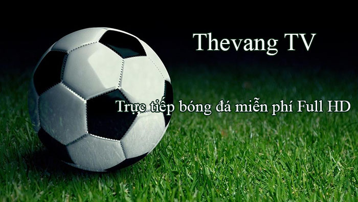 Thevang | Thevang TV – Xem bóng đá online miễn phí Full HD
