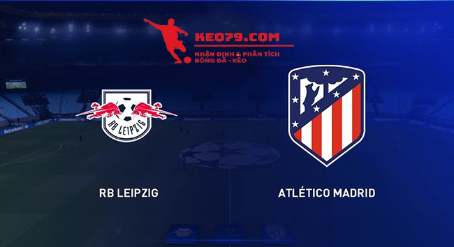 Soi kèo bóng đá Leipzig vs Atletico Madrid, 02:00 ngày 14/08