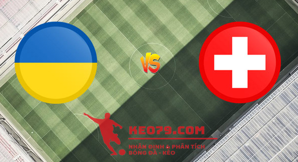 Soi kèo bóng đá Ukraine vs Thụy Sỹ, 01:45 ngày 04/09 – Nations League