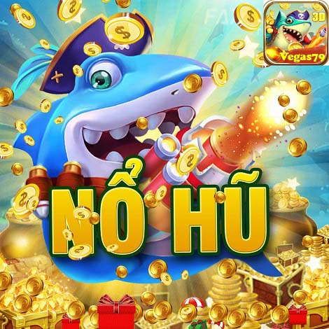 Bắn cá nổ hũ – Chơi game bắn cá nổ hũ online đổi thưởng 2020
